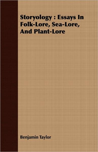 Storyology: Essays in Folk-Lore, Sea-Lore, and Plant-Lore