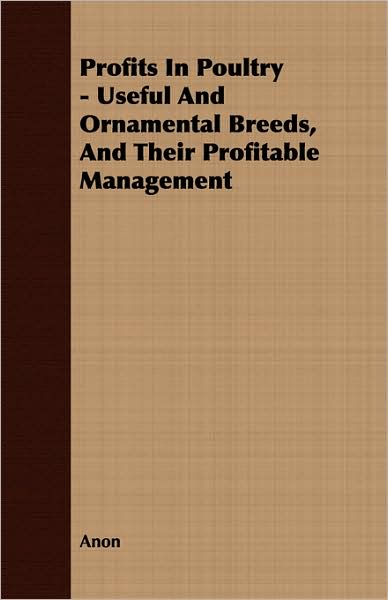 Profits in Poultry - Useful and Ornamental Breeds, and Their Profitable Management