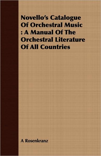 Novello's Catalogue of Orchestral Music: A Manual of the Orchestral Literature of All Countries
