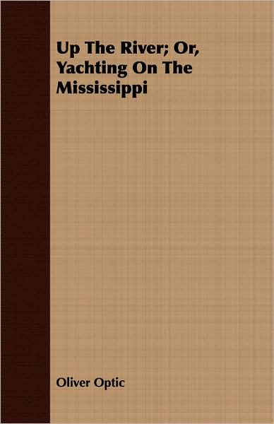 Up The River; Or, Yachting On The Mississippi