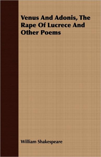 Venus and Adonis, the Rape of Lucrece and Other Poems