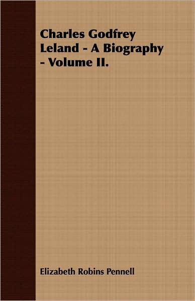 Charles Godfrey Leland - A Biography - Volume Ii.