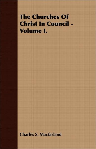 The Churches Of Christ In Council - Volume I.