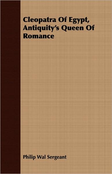 Cleopatra of Egypt, Antiquity's Queen of Romance