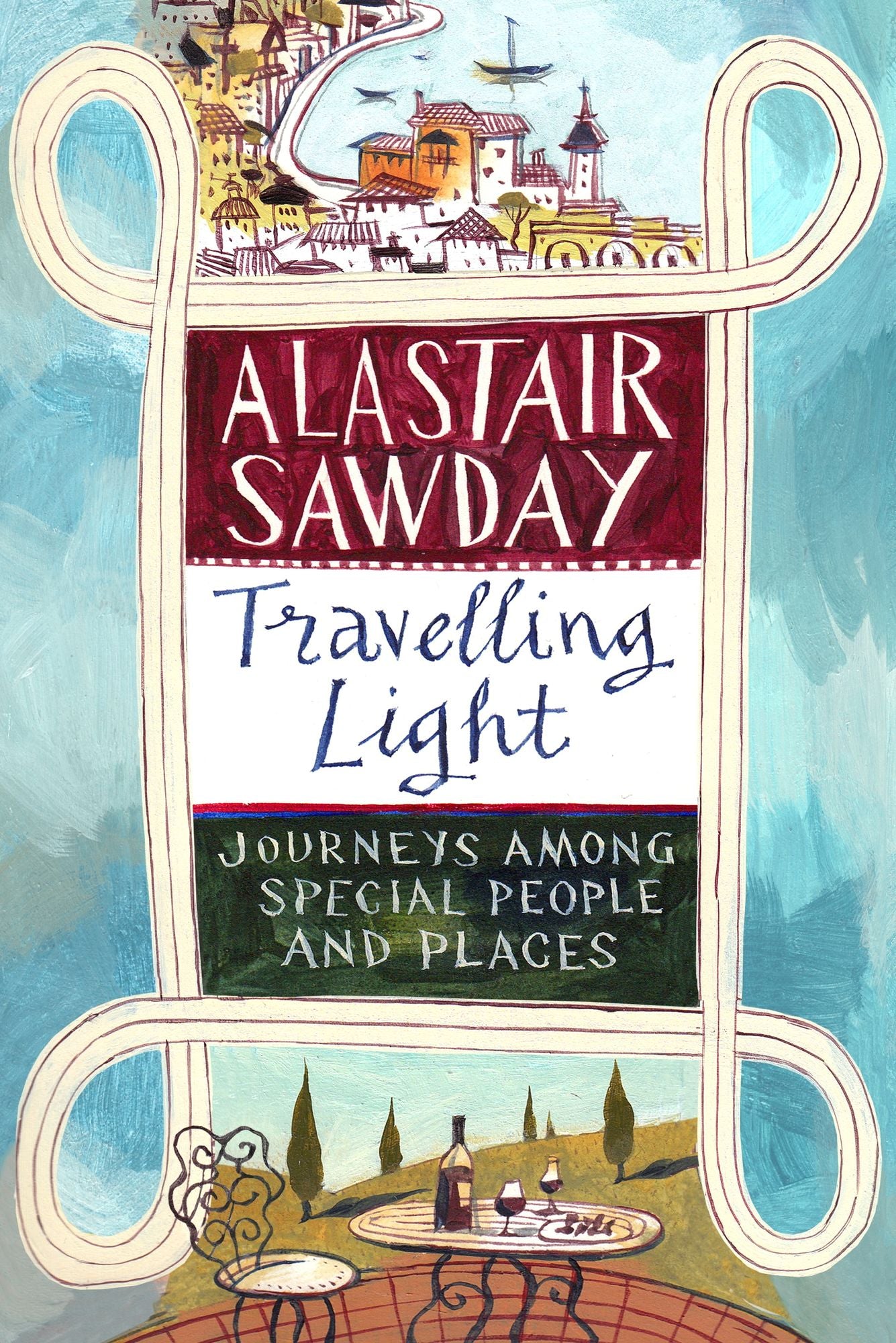 Travelling Light: Journeys Among Special People and Places