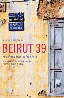 Beirut39: New Writing from the Arab World.