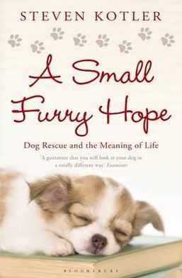 Small Furry Hope: Dog Rescue and the Meaning of Life