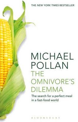 The Omnivore's Dilemma: The Search for a Perfect Meal in a Fast-Food World