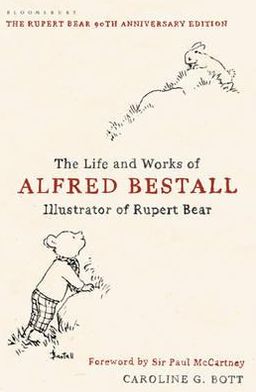 The Life and Works of Alfred Bestall: Illustrator of Rupert Bear. Caroline G. Bott