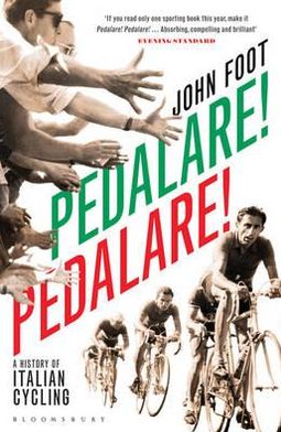 Pedalare! Pedalare!: A History of Italian Cycling