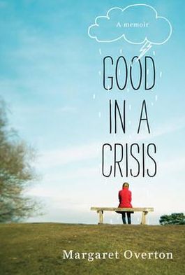 Good in a Crisis: A Memoir