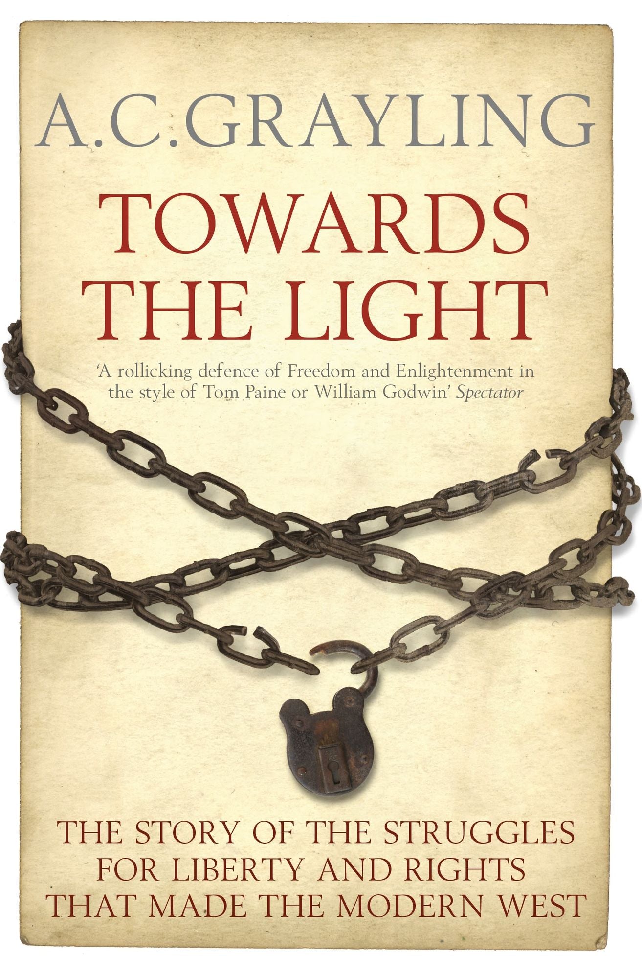 Towards the Light: The Story of the Struggles for Liberty and Rights that Made the Modern West
