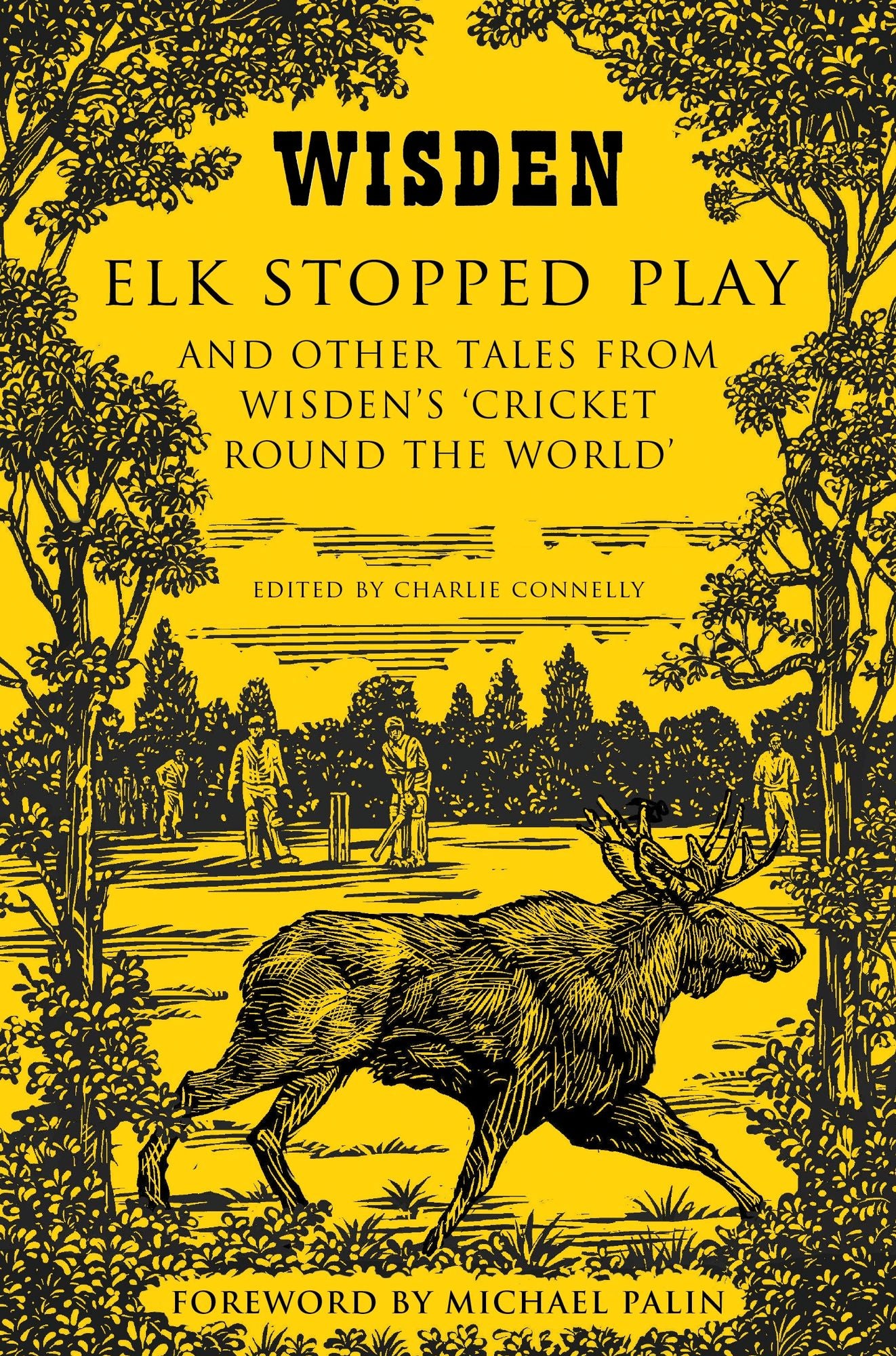 Elk Stopped Play: And Other Tales from Wisden's 'Cricket Round the World'