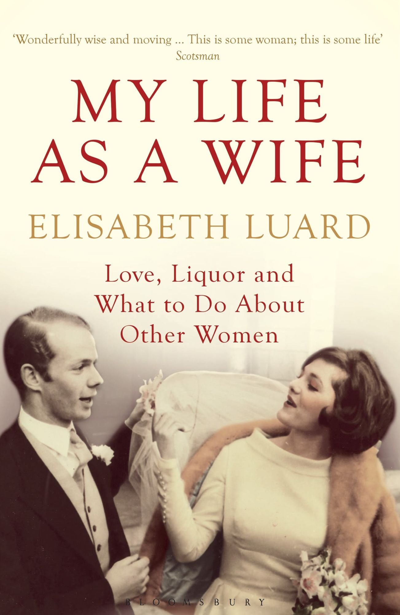My Life as a Wife: Love, Liquor and What to do About Other Women