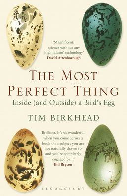 The Most Perfect Thing: Inside (and Outside) a Bird's Egg