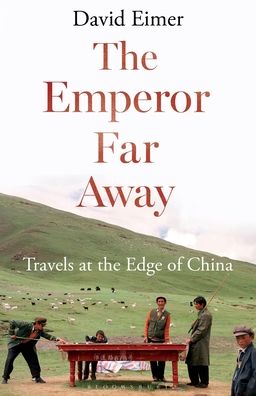 The Emperor Far Away: Travels at the Edge of China