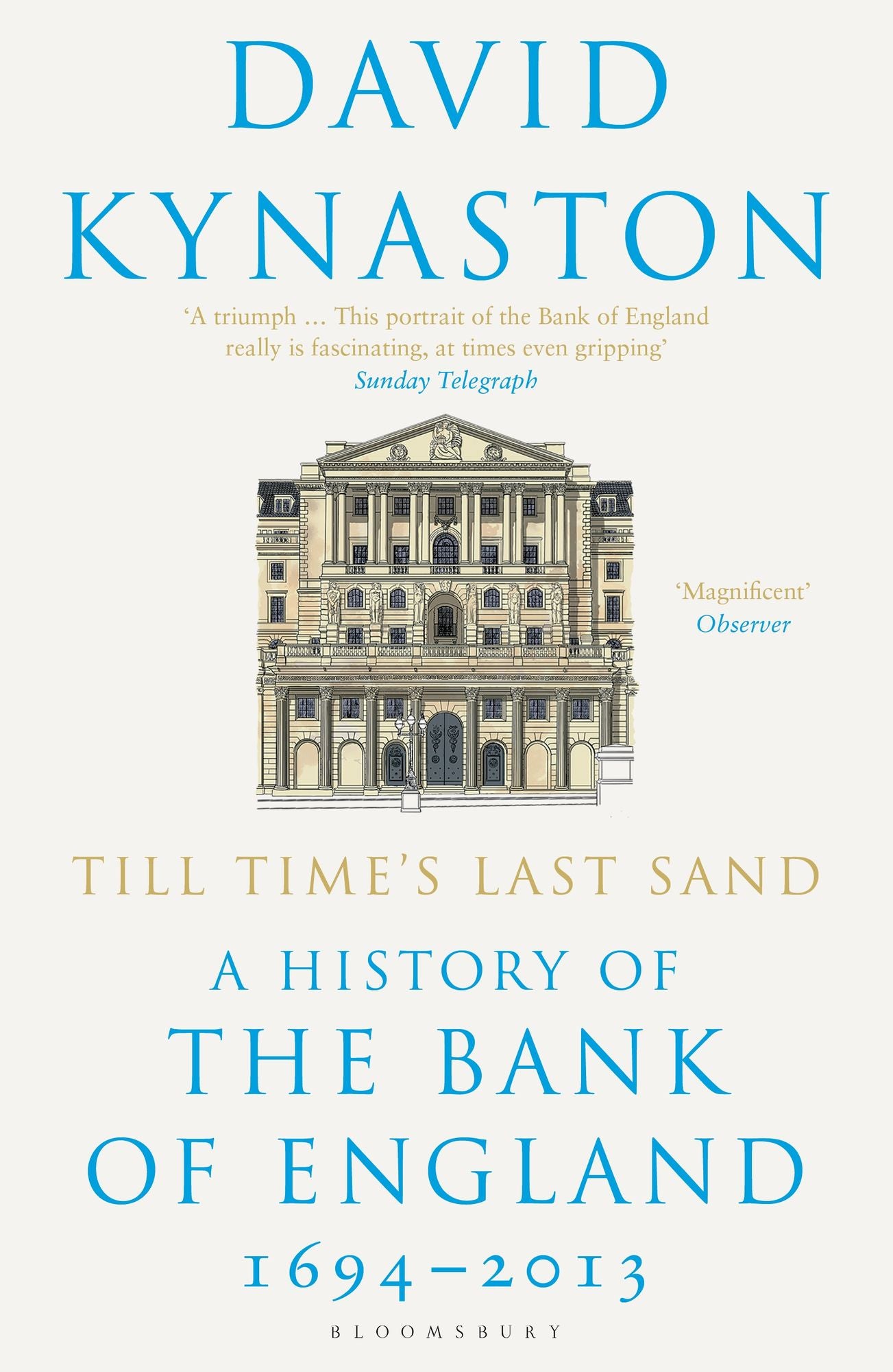 Till Time's Last Sand: A History of the Bank of England 1694-2013