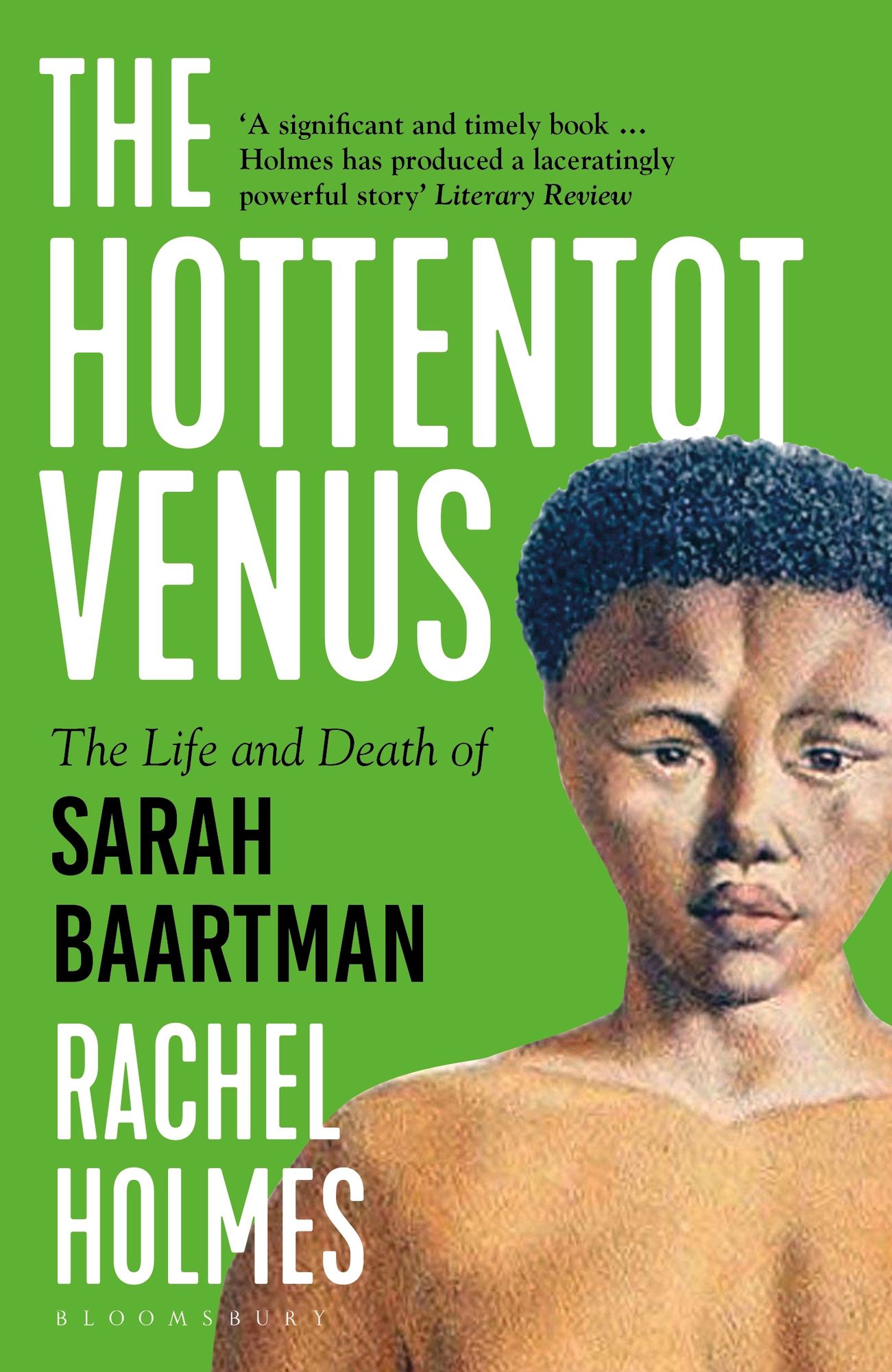 The Hottentot Venus: The Life and Death of Saartjie Baartman: Born 1789 - buried 2002