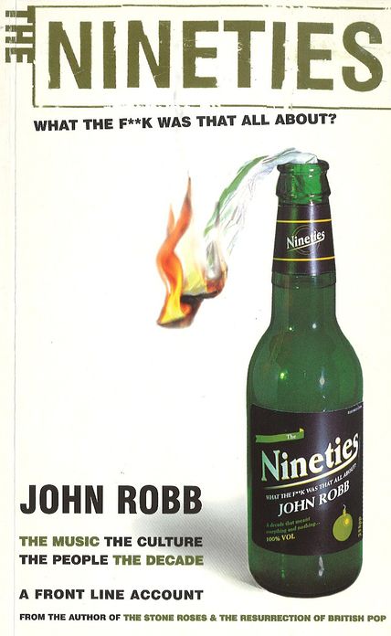 The Nineties: What the F**ck Was That All About?
