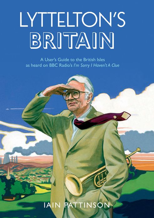 Lyttelton's Britain: A User's Guide to the British Isles as heard on BBC Radio's I'm Sorry I Haven't A Clue