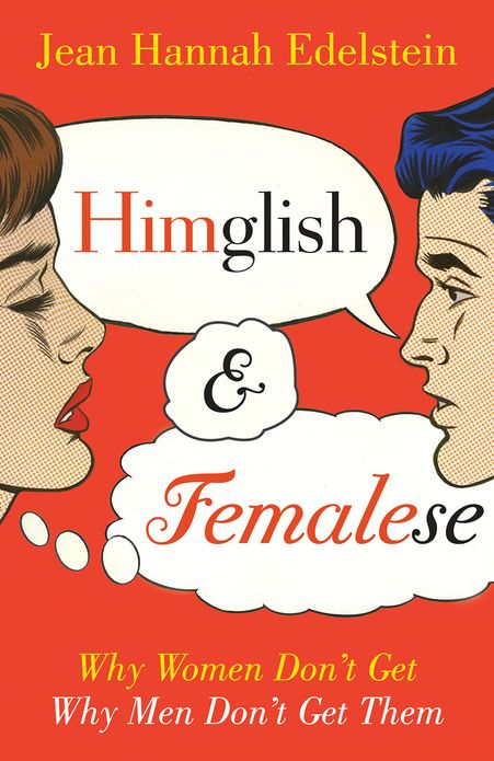 Himglish and Femalese: Why women don't get why men don't get them