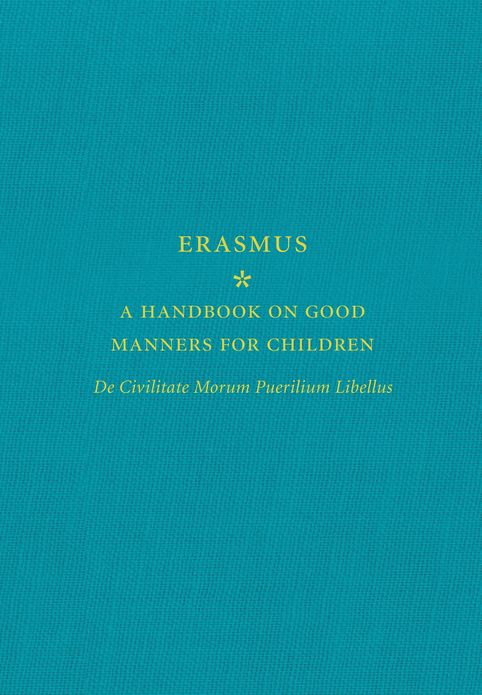 A Handbook on Good Manners for Children: De Civilitate Morum Puerilium Libellus