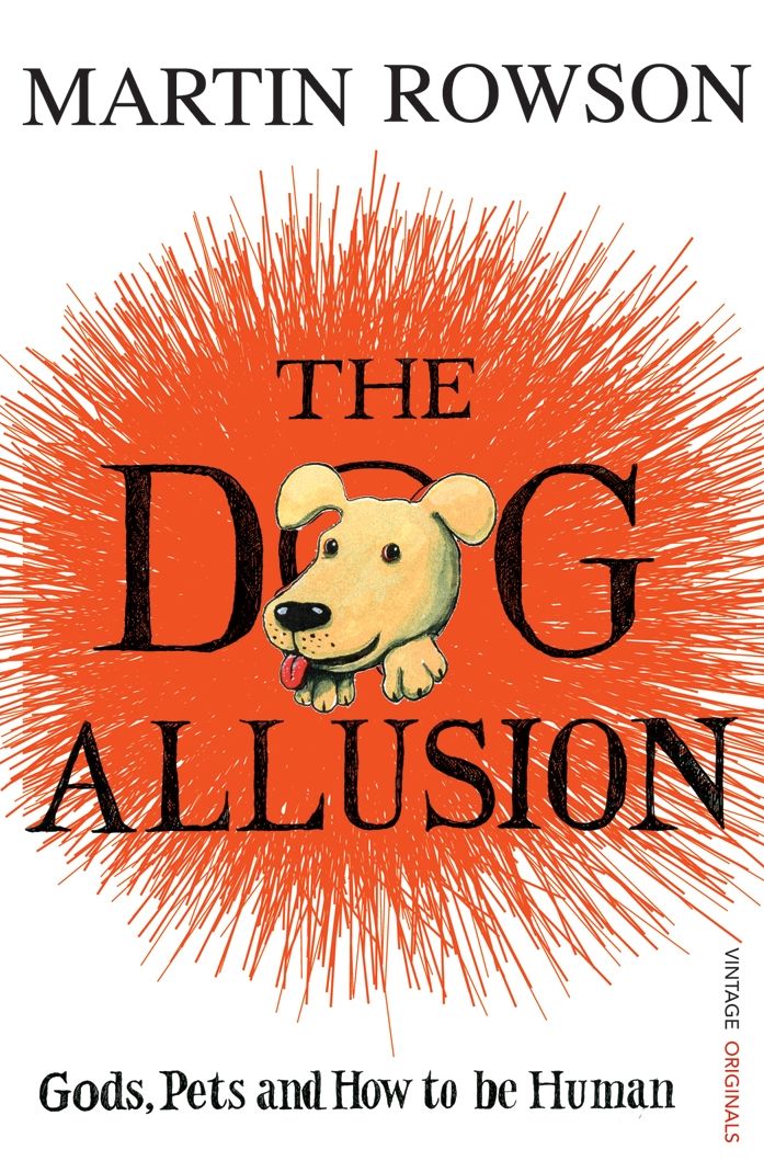 The Dog Allusion: Pets, Gods and How to be Human
