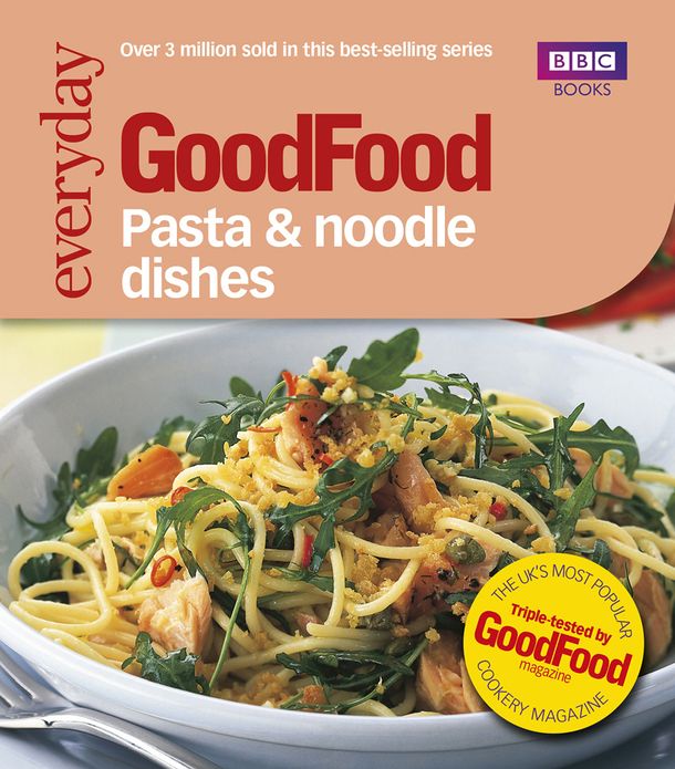 Good Food: Pasta and Noodle Dishes: Triple-tested Recipes