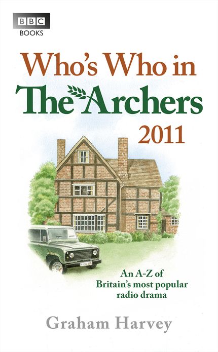 Who's Who in The Archers 2011: An A-Z of Britain's Most Popular Radio Drama