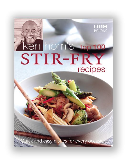 Ken Hom's Top 100 Stir Fry Recipes