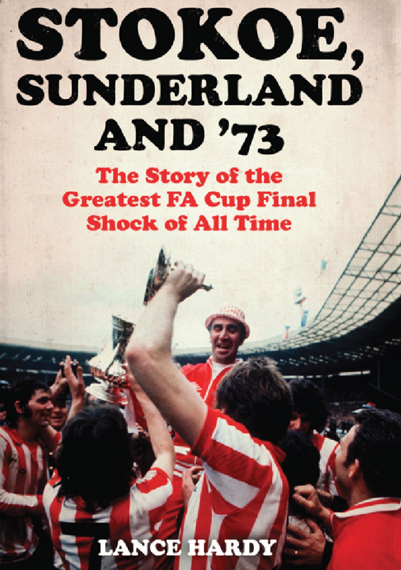 Stokoe, Sunderland and 73: The Story Of the Greatest FA Cup Final Shock of All Time
