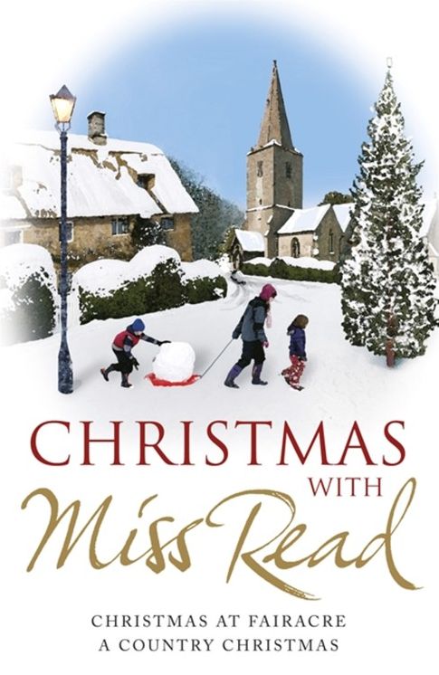 Christmas with Miss Read: Christmas at Fairacre, A Country Christmas