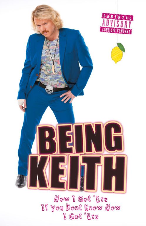 Being Keith: How I Got 'Ere If You Don't Know How I Got 'Ere