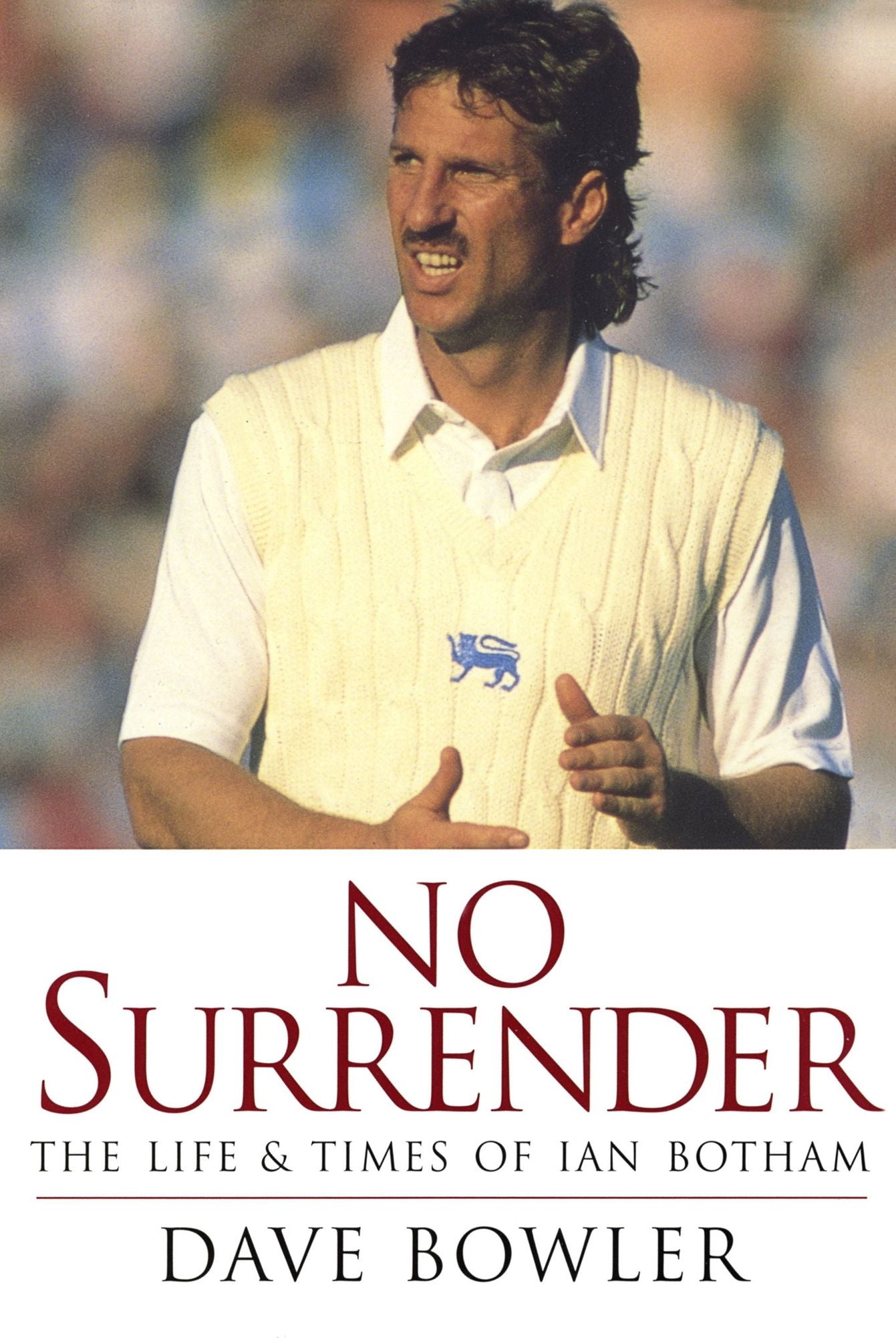 No Surrender: The Life and Times of Ian Botham