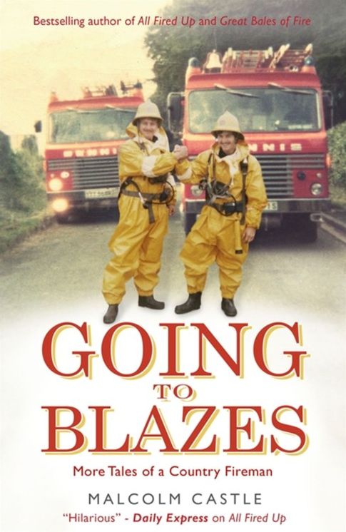 Going to Blazes: More Tales of a Country Fireman