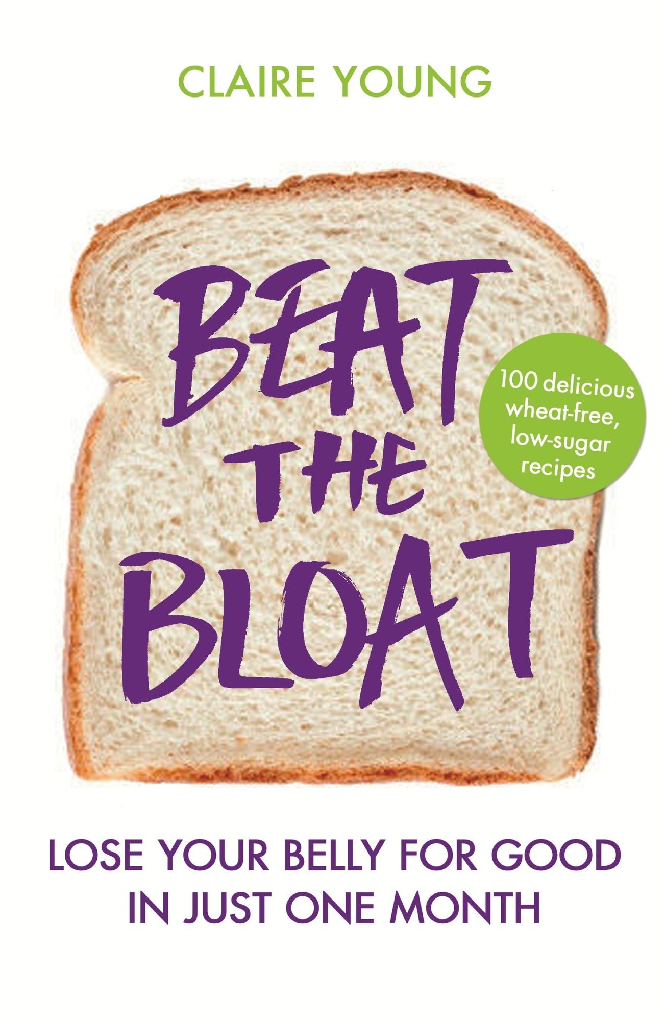 Beat the Bloat: Lose Your Belly for Good in Just One Month