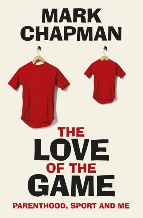 The Love of the Game: Parenthood, Sport and Me