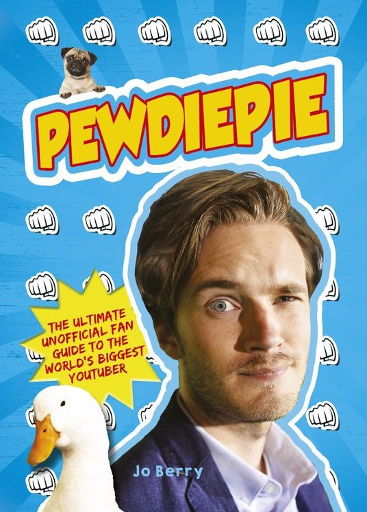 PewDiePie: The Ultimate Unofficial Fan Guide to The World's Biggest Youtuber