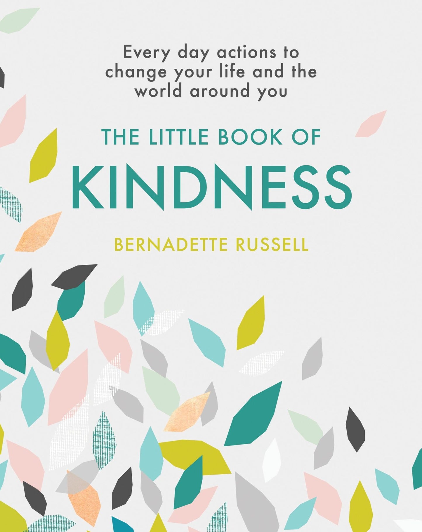 The Little Book of Kindness: Everyday actions to change your life and the world around you