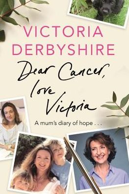 Dear Cancer, Love Victoria: A Mum's Diary of Hope