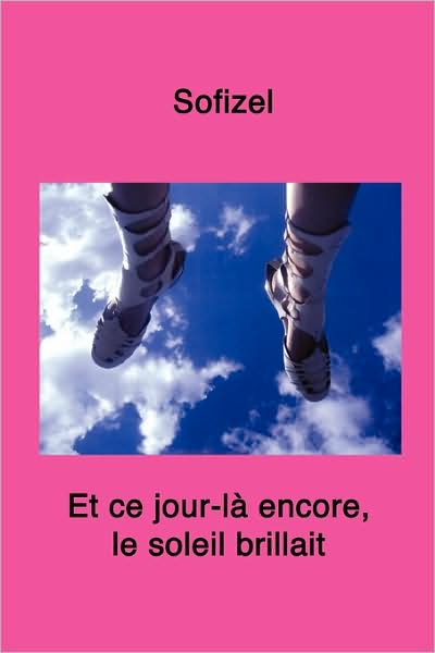 Et Ce Jour-La Encore, Le Soleil Brillait