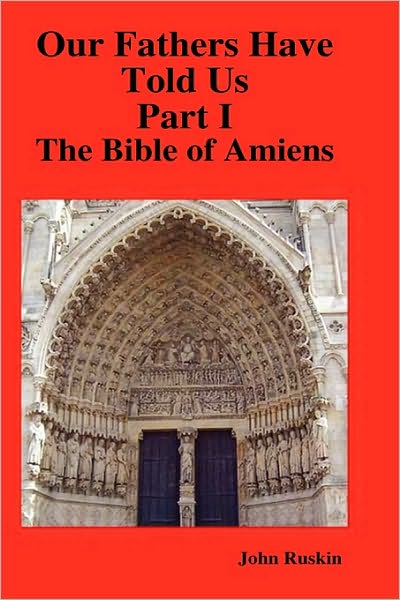 Our Fathers Have Told Us. Part I. The Bible Of Amiens.
