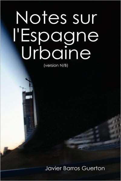 Notes Sur L'Espagne Urbaine- N/B
