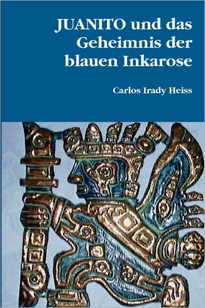 Juanito Und Das Geheimnis Der Blauen Inkarose