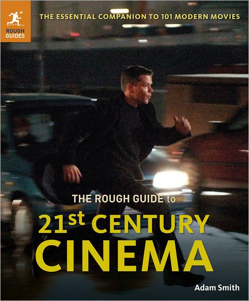 The Rough Guide to 21st Century Cinema: The Essential Companion to 101 Modern Movies