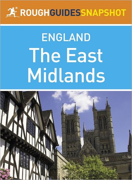 The East Midlands (Rough Guides Snapshot England)