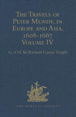 The Travels of Peter Mundy, in Europe and Asia, 1608-1667: Volume IV: Travels in Europe 1639-1647