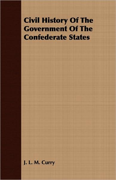 Civil History Of The Government Of The Confederate States