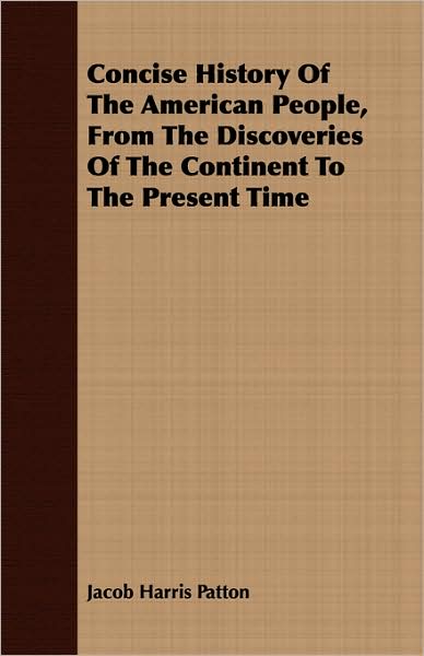 Concise History of the American People, from the Discoveries of the Continent to the Present Time