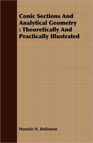 Conic Sections and Analytical Geometry: Theoretically and Practically Illustrated